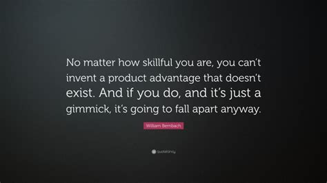 William Bernbach Quote No Matter How Skillful You Are You Cant