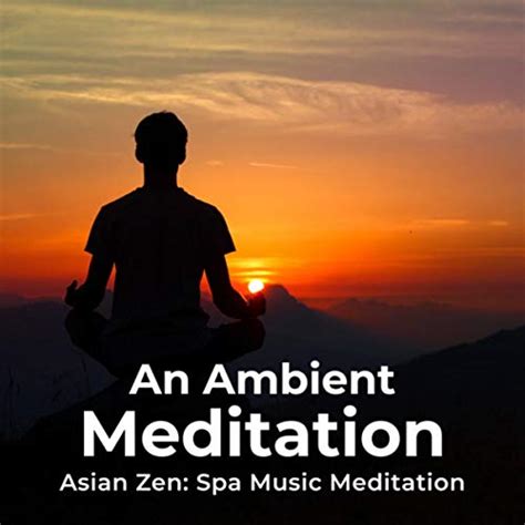 Play An Ambient Meditation By Asian Zen Spa Music Meditation On Amazon Music