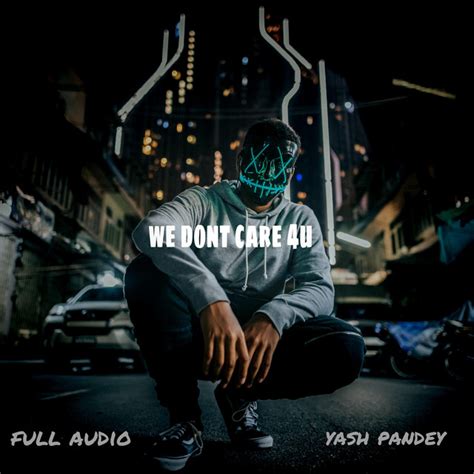 We Don T Care U New Hindi Rap Song Single By Yash Pandey Spotify