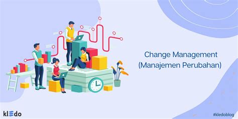 Pentingnya Change Management Manajemen Perubahan Dalam Strategi Bisnis