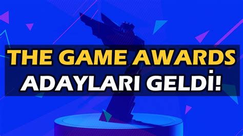 THE GAME AWARDS ADAYLARI AÇIKLANDI ORTALIK KARIŞTI YouTube