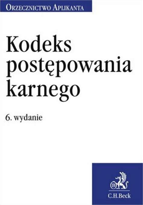 Kodeks Post Powania Karnego Orzecznictwo Aplikanta Wydanie Ceny I