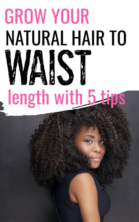 Grow Waist Length Hair That Looks Amazing My 5 Top Tips Length Retention Natural Hair How