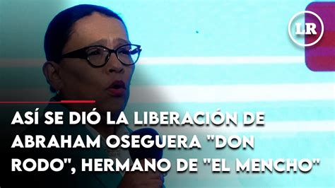 Así se dió la liberación de Abraham Oseguera Don Rodo hermano de El