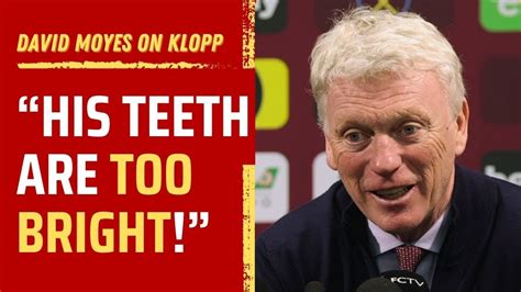 David Moyes Press Conference I Ll Be Glad Klopp S Gone YouTube