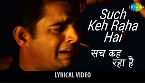 Sach Keh Raha Hai Deewana Song Lyrics Rehnaa Hai Terre Dil Mein Fil