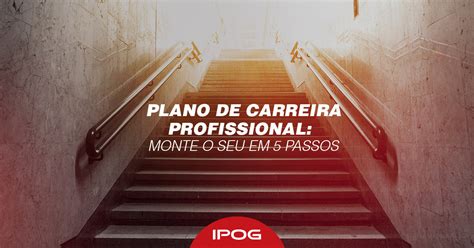 Plano De Carreira Profissional Monte O Seu Em Passos