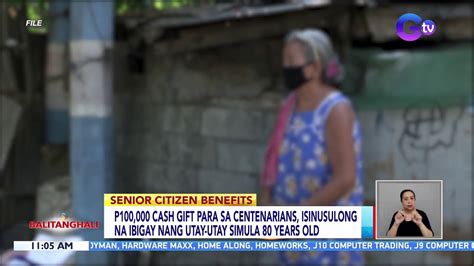 P100 000 Cash Gift Para Sa Centenarians Isinusulong Na Ibigay Nang