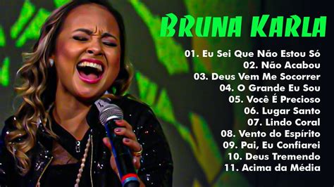 Bruna Karla As melhores músicas que marcam os tempos Hinos antigos