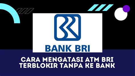 Cara Mengatasi Atm Bri Terblokir Tanpa Ke Bank Literacy Militer