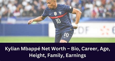 Kylian Mbappé Net Worth 2024 Bio Career Age Height Family Earnings