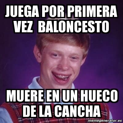 Meme Bad Luck Brian Juega Por Primera Vez Baloncesto Muere En Un