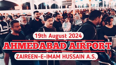 Ahmedabad Airport Arbaeen Th Aug Zaireen E Imam Hussain A S