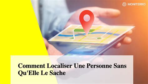 Comment Localiser Une Personne Les Meilleurs Moyens