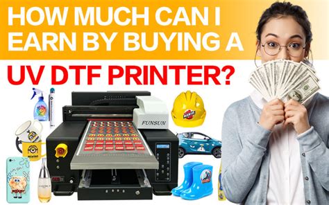 How Much Can I Earn By Buying A UV DTF Printer FUNSUN