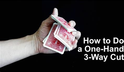 Easy Sleight Of Hand Card Tricks How To Perform A One Handed Triple Cut