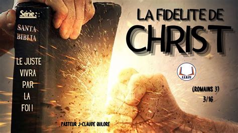 ETUDE BIBLIQUE LA FIDELITE DE CHRIST Romains 3 Série Le juste