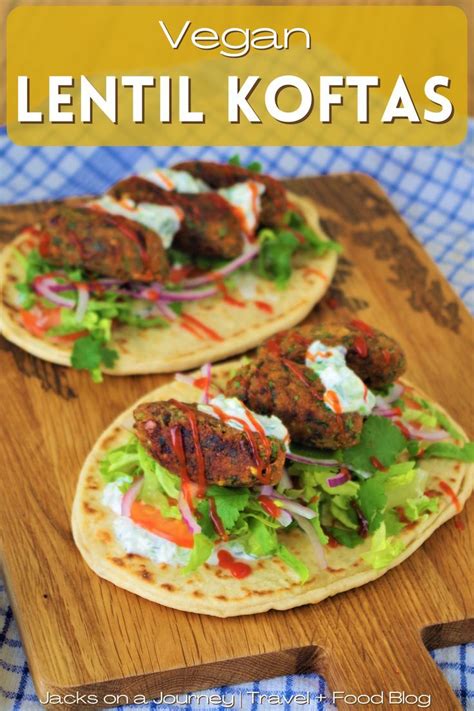 Vegan Lentil Koftas Jacks On A Journey Travel Food Blog Recipe