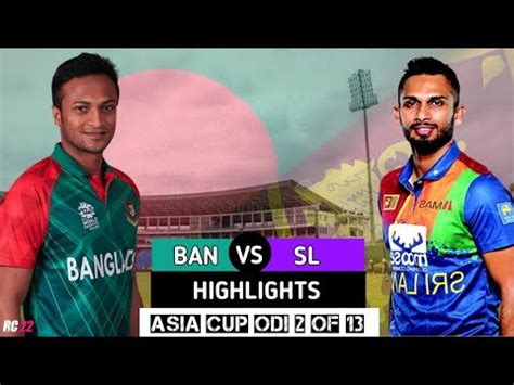 Ban Vs Sl Nd Match Asia Cup Highlights Ban Vs Sl Nd Odi