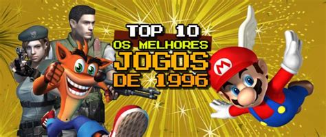 Os 10 Melhores Jogos De Videogame Lançados Em 1996 Jogo Véio