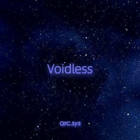 Stream Voidless By Arc Sys Listen Online For Free On SoundCloud