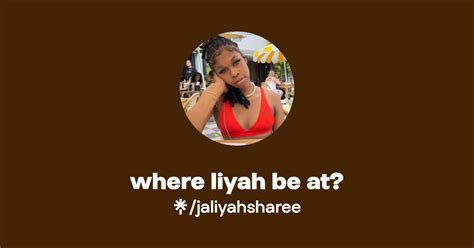 Where Liyah Be At Instagram TikTok Linktree