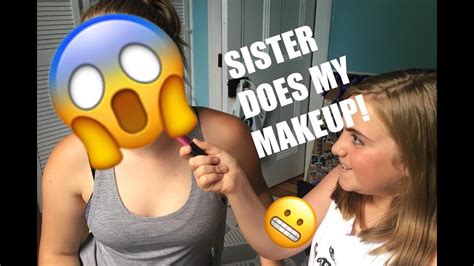 SISTER DOES MY MAKEUP!? - YouTube