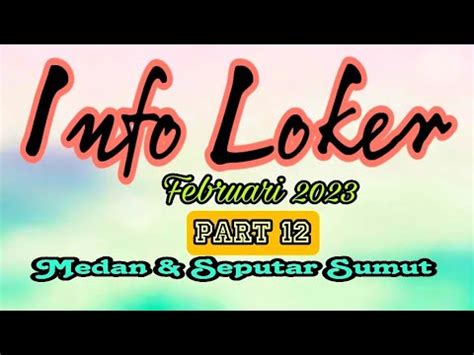 Info Loker Februari Part Medan Seputar Sumut Youtube