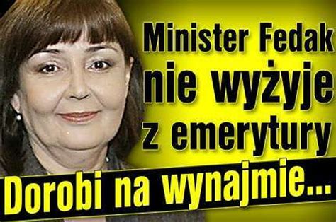 Minister Fedak Nie Wy Yje Z Emerytury Dorobi Na Wynajmie