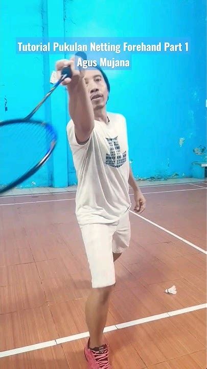 Tutorial Pukulan Netting Forehand Bulutangkis Part 1 Agus Mujana Shorts Youtube