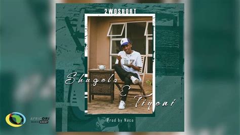 2woshort - Shugela E Tiyeni (Official Audio) - YouTube Music