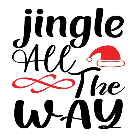 Jingle All The Way Merry Christmas Shirt Print Template Funny Xmas