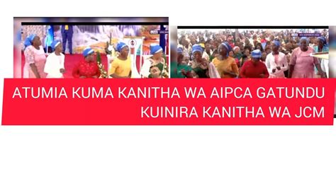 Atumia Kuma Kanitha Wa Aipca Gatundu Kuinira Kanitha Wa Jcm Youtube