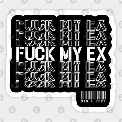 Fuck My Ex V3 My Ex Sticker TeePublic