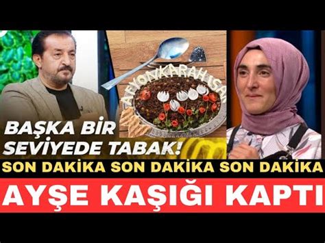 MASTERCHEF AYŞE EKİZ KAŞIK ALDIĞI TABAĞI ŞEFLERDEN ÖVGÜ DOLU SÖZLER