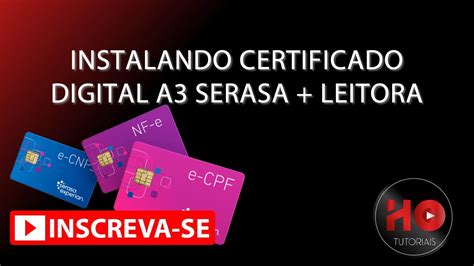 Como Instalar O Certificado Digital A3 Serasa E Leitora YouTube