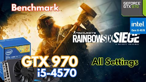 Gtx 970 Tom Clancys Rainbow Six Siege Benchmark Youtube