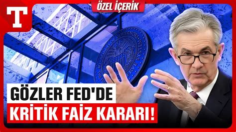 Fed Faiz Ndirimine Gidecek Mi Borsalarda N Rengi Belirleniyor