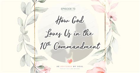 How God Loves Us In The Tenth Commandment • He Restores My Soul