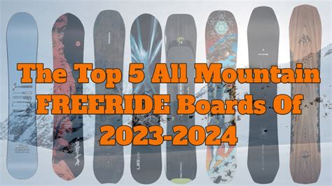 The Top 5 All Mountain Freeride Snowboards Of 2023 2024 YouTube