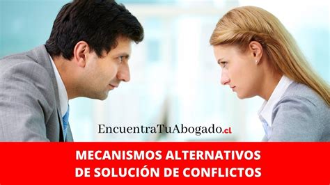 Mecanismos Alternativos De Solución De Conflictos Encuentra Tu Abogado