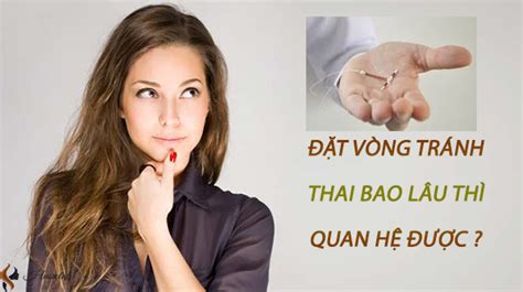 Giải đáp Đặt vòng tránh thai bao lâu thì quan hệ được