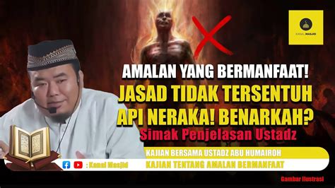 Amalan Yang Membuat Jasad Tidak Tersentuh Api Neraka Benarkah Simak