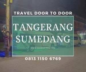 Travel Tangerang Sumedang Pesan Hari Ini Jemput Jam 5 Sore