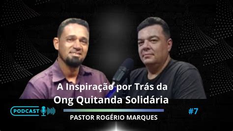 Podcast Da Esperan A Mudan A Pastor Rog Rio Marques Youtube