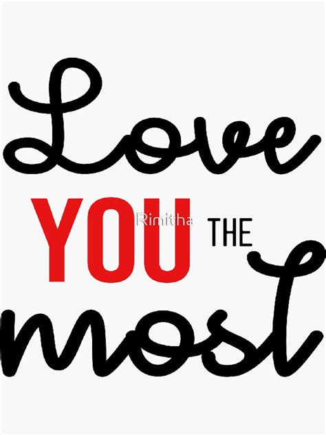 Love You The Mostest Sticker By Rimitha Redbubble