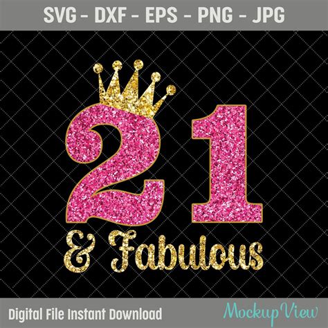 21 And Fabulous It S My 21st Birthday Svg Twenty One Years Old Birthday Girl Svg 21 Year Old