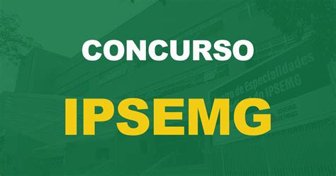 Concurso Ipsemg Veja O Edital Aberto S Empregos