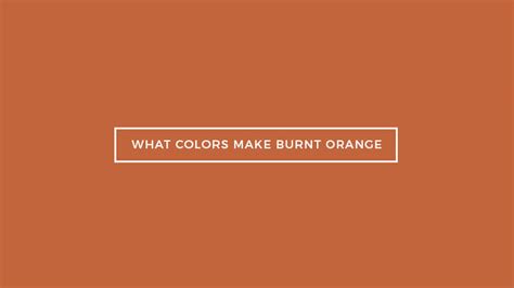 What Colors Make Burnt Orange Paint - Infoupdate.org