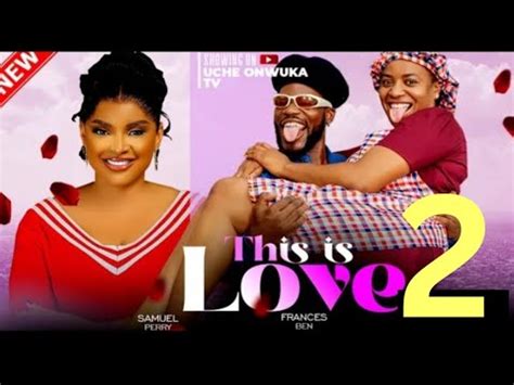 THIS IS LOVE 2 New Movie Broda Shaggi Frances Ben 2024 Latest